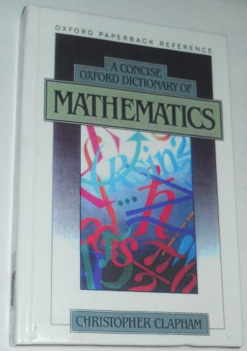 9780198661566: A Concise Oxford Dictionary of Mathematics (Oxford Paperback Reference)