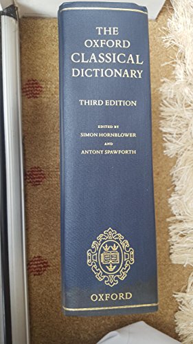 The Oxford Classical Dictionary - Hornblower, Simon [Editor]; Spawforth, Antony [Editor];