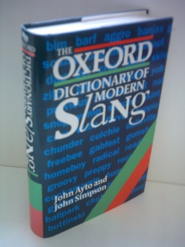 The Oxford Dictionary Of Modern Slang By Simpson John Ayto John Hard Cover 1992 First Old Book Shop Of Bordentown Abaa Ilab