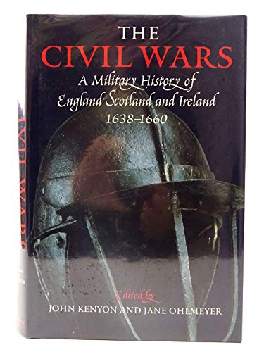 Beispielbild fr The Civil Wars: A Military History of England, Scotland, and Ireland 1638-1660 zum Verkauf von BooksRun