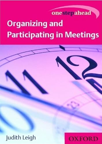 One Step Ahead: Organizing and Participating in Meetings (One Step Ahead Series) (9780198662846) by Leigh, Judith; Seely, John