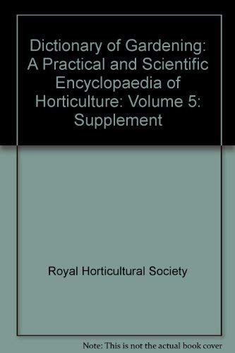 The Royal Horticultural Society Dictionary of Gardening: A Practical and Scientific Encyclopaedia...