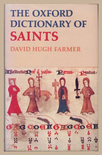 The Oxford Dictionary of Saints. - Farmer, David Hugh.