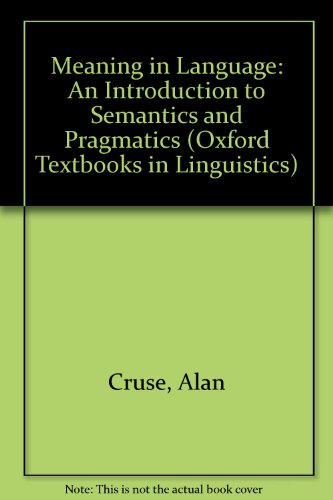 9780198700111: Meaning in Language: An Introduction to Semantics and Pragmatics (Oxford Textbooks in Linguistics)