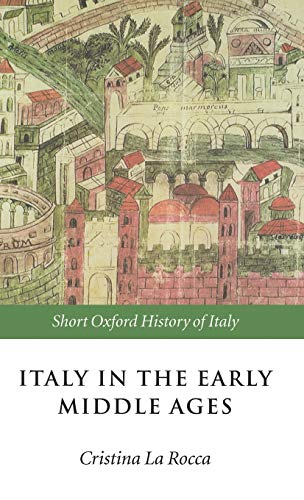 9780198700470: Italy in the Early Middle Ages: 476-1000 (Short Oxford History of Italy)