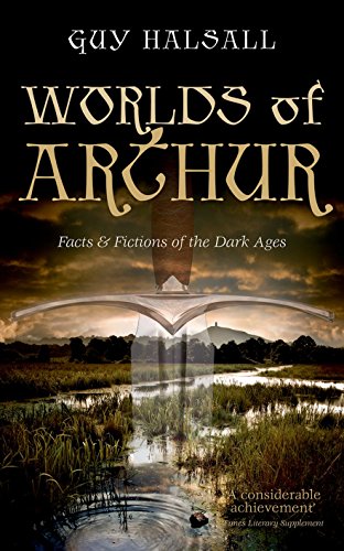 Beispielbild fr Worlds of Arthur: Facts and Fictions of the Dark Ages zum Verkauf von WorldofBooks