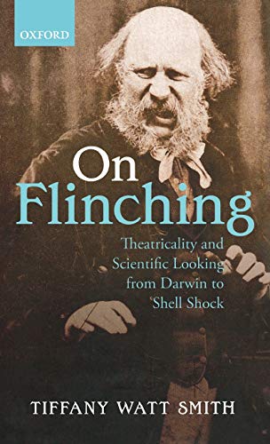 Imagen de archivo de On Flinching: Theatricality and Scientific Looking from Darwin to Shell-Shock a la venta por HPB-Red