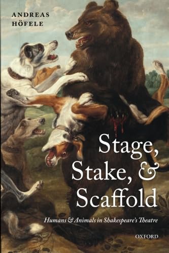Stock image for Stage, Stake, and Scaffold: Humans And Animals In Shakespeare's Theatre for sale by WorldofBooks