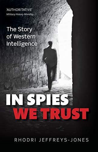 Imagen de archivo de In Spies We Trust: The Story of Western Intelligence a la venta por Blackwell's