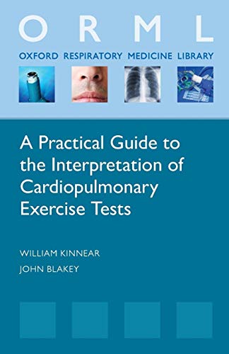 Beispielbild fr Practical Guide to the Interpretation of Cardiopulmonary Exercise Tests (Oxford Respiratory Medicine Library) zum Verkauf von WeBuyBooks