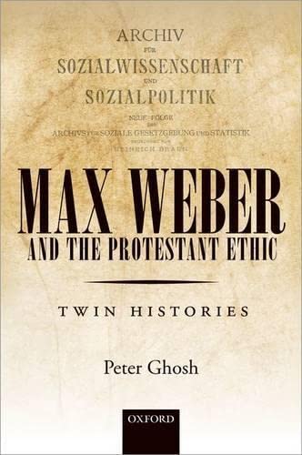 Max Weber and The Protestant Ethic - Ghosh, Peter