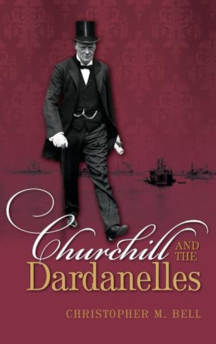 Imagen de archivo de Churchill and the Dardanelles: Myth, Memory, and Reputation a la venta por WorldofBooks