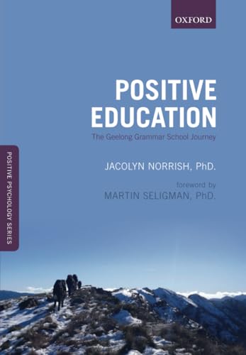 Stock image for Positive Education: The Geelong Grammar School Journey: The Geelong Grammar School Journey (Positive Psychology) (Oxford Positive Psychology Series) for sale by More Than Words