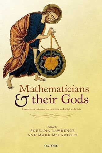 Imagen de archivo de Mathematicians and their Gods: Interactions between mathematics and religious beliefs a la venta por Books Unplugged