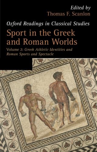 9780198703785: Sport in the Greek and Roman Worlds: Greek Athletic Identities and Roman Sports and SpectacleVolume 2 (Oxford Readings in Classical Studies)