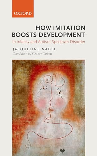 9780198704003: How Imitation Boosts Development: In Infancy and Autism Spectrum Disorder