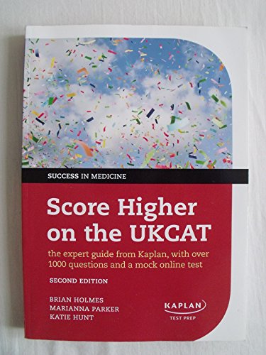 Beispielbild fr Score Higher on the UKCAT The expert guide from Kaplan, with over 1000 questions and a mock online test 2/e (Success in Medicine) zum Verkauf von AwesomeBooks