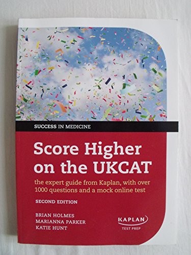 Stock image for Score Higher on the UKCAT The expert guide from Kaplan, with over 1000 questions and a mock online test 2/e (Success in Medicine) for sale by AwesomeBooks