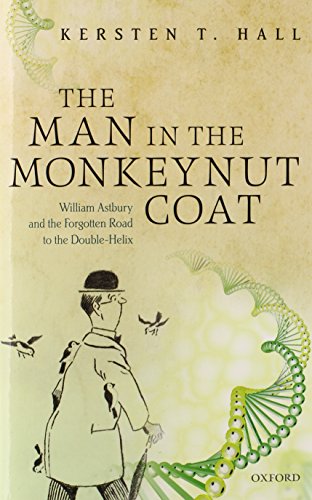 The Man in the Monkey Nut Coat. William Asbury and the Forgettoen Road to the Double-Helix