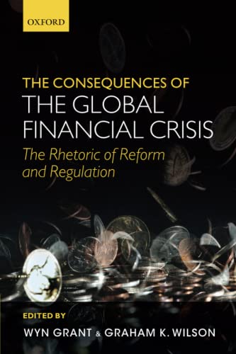 9780198704607: The Consequences of the Global Financial Crisis: The Rhetoric of Reform and Regulation