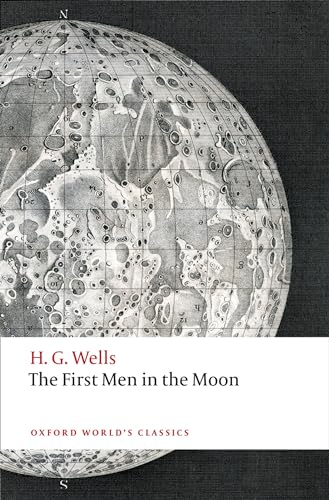 Imagen de archivo de The First Men in the Moon (Oxford World's Classics) a la venta por WorldofBooks