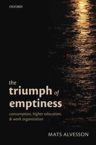 Stock image for The Triumph of Emptiness: Consumption, Higher Education, and Work Organization for sale by ThriftBooks-Dallas