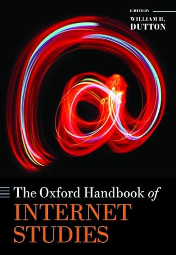 The Oxford Handbook of Internet Studies (Oxford Handbooks)