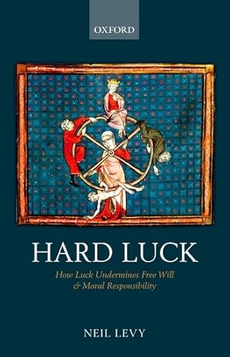 9780198709343: Hard Luck: How Luck Undermines Free Will and Moral Responsibility