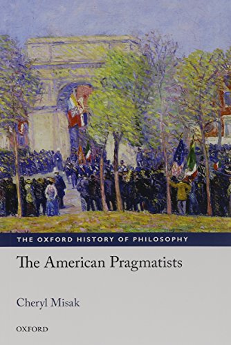 Imagen de archivo de The American Pragmatists (The Oxford History of Philosophy) a la venta por Byrd Books