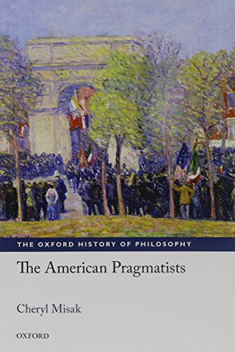 Stock image for The American Pragmatists (The Oxford History of Philosophy) for sale by Goodbookscafe