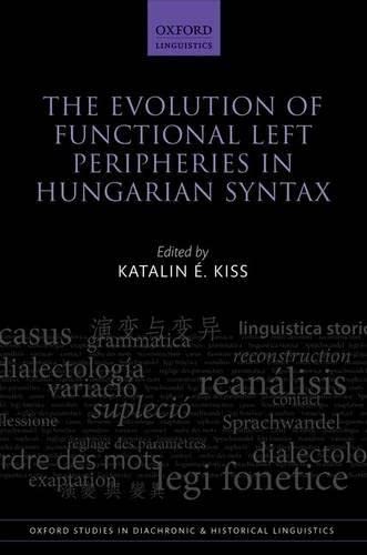 Imagen de archivo de The Evolution of Functional Left Peripheries in Hungarian Syntax (Oxford Studies in Diachronic and Historical Linguistics) a la venta por Powell's Bookstores Chicago, ABAA