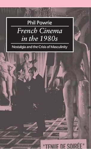 Beispielbild fr French Cinema in the 1980s : Nostalgia and the Crisis of Masculinity zum Verkauf von Powell's Bookstores Chicago, ABAA