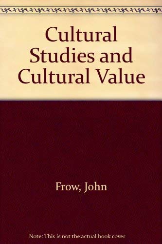 Cultural Studies and Cultural Value (9780198711278) by Frow, John