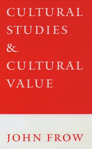 Cultural Studies and Cultural Value (Cornell East Asia Series; 70) (9780198711285) by Frow, John