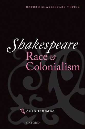 9780198711759: Shakespeare, Race, and Colonialism (Oxford Shakespeare Topics)