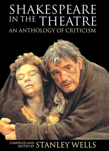 Imagen de archivo de Shakespeare in the Theatre: An Anthology of Criticism (Oxford Shakespeare Topics) a la venta por SecondSale