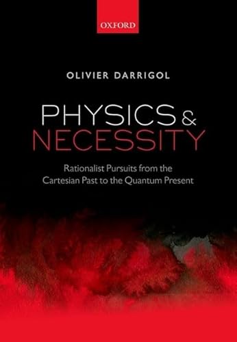 Stock image for Physics and Necessity: Rationalist Pursuits from the Cartesian Past to the Quantum Present for sale by Pulpfiction Books