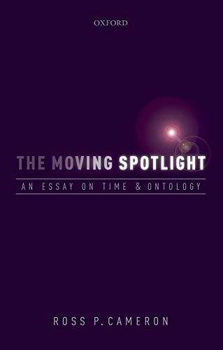 9780198713296: The Moving Spotlight: An Essay on Time and Ontology