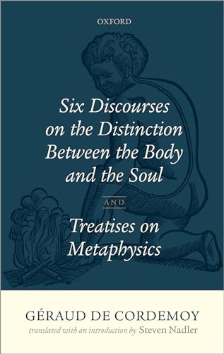 Beispielbild fr Geraud De Cordemoy Six Discourses on The Distinction Between the Body and the Soul and Treatises on Metaphysics zum Verkauf von Chequamegon Books