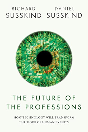 Beispielbild fr The Future of the Professions: How Technology Will Transform the Work of Human Experts zum Verkauf von SecondSale