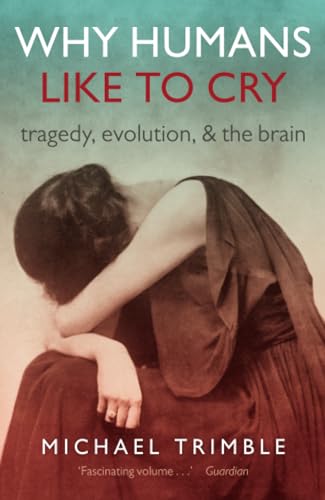 Beispielbild fr Why Humans Like to Cry: Tragedy, Evolution, and the Brain zum Verkauf von SecondSale