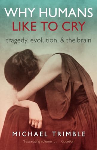 Stock image for Why Humans Like to Cry: Tragedy, Evolution, and the Brain for sale by SecondSale