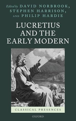 Beispielbild fr Lucretius and the Early Modern (Classical Presences) zum Verkauf von Prior Books Ltd