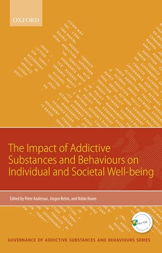 Stock image for The Impact of Addictive Substances and Behaviours on Individual and Societal Well-being (Governance of Addictive Substances and Behaviours) for sale by Bellwetherbooks