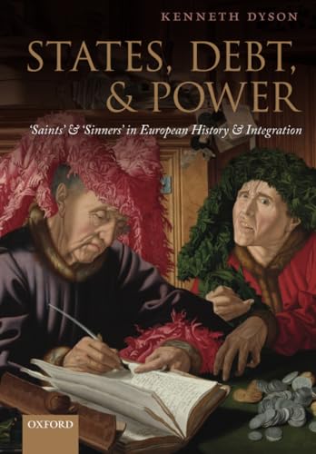 9780198714071: States, Debt, and Power: 'Saints' and 'Sinners' in European History and Integration