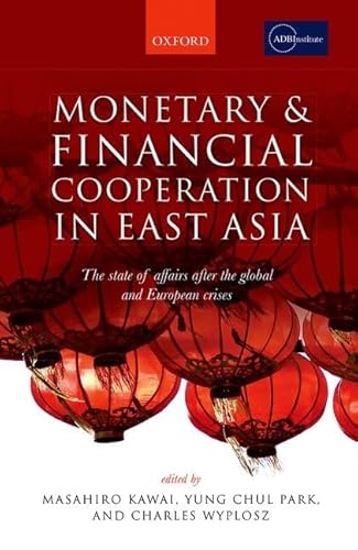 Imagen de archivo de Monetary and Financial Cooperation in East Asia: The State of Affairs After the Global and European Crises a la venta por Powell's Bookstores Chicago, ABAA