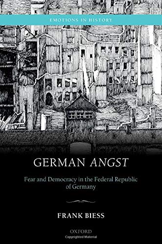 Imagen de archivo de German Angst : Fear and Democracy in the Federal Republic of Germany a la venta por Better World Books