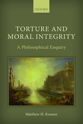 Imagen de archivo de Torture and Moral Integrity: A Philosophical Enquiry a la venta por Revaluation Books