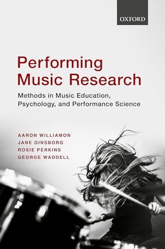 9780198714545: Performing Music Research: Methods in Music Education, Psychology, and Performance Science