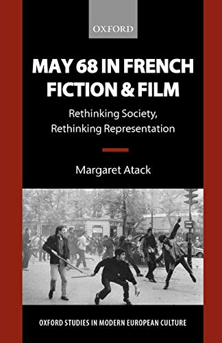 Stock image for May 68 in French Fiction and Film: Rethinking Society, Rethinking Representation (Oxford Studies in Modern European Culture) for sale by Chiron Media